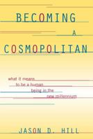 Becoming a Cosmopolitan: What It Means to Be a Human Being in the New Millennium 0847697541 Book Cover