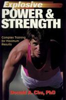 Explosive Power & Strength: Complex Training for Maximum Results 0873226437 Book Cover