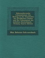 Hohenzollernsche Colonisationen: Ein Beitrag zu der Geschichte des preußischen Staates und der Colonisation des östlichen Deutschlands. 129437821X Book Cover