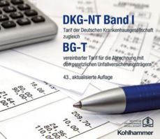 Dkg-NT Band I / Bg-T: Tarif Der Deutschen Krankenhausgesellschaft Zugleich Bg-T Vereinbarter Tarif Fur Die Abrechnung Mit Den Gesetzlichen U 3170453807 Book Cover