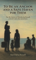 To Be an Anchor and a Safe Haven for Them: The life history of Mordechai Ressell, a Jewish man who saved Jews B0HDYFXB7J Book Cover