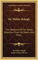 Sir Walter Ralegh: The Shepherd Of The Ocean, Selections From His Poetry And Prose 127936128X Book Cover