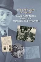 The Last Jews of Kalisz: David Kempner's Story of Tragedy and Triumph 1544209657 Book Cover