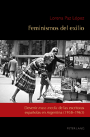 Feminismos Del Exilio : Devenir «mass Media» de Las Escritoras Españolas en Argentina (1938-1963) 3631942702 Book Cover