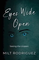 Eyes Wide Open: Seeing the Unseen B0C84V73VV Book Cover