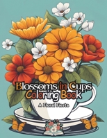 Blossoms in cups: Coloring book B0CRZF999N Book Cover