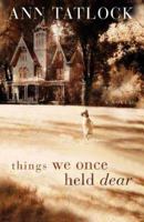 Things We Once Held Dear 0764200046 Book Cover