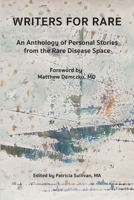 Writers for Rare: An Anthology of Personal Stories from the Rare Disease Space B0GVJPXL54 Book Cover
