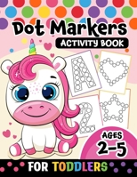 Dot Markers Activity Book for toddlers ages 2-5: BIG DOTS Large and Jumbo Activity Book for Toddlers, Boys, Girls, Preschool Number, Shapes and Alphabets B08WK9NH9W Book Cover