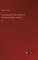 An Introduction to the Practice of Commercial Organic Analysis: Vol. I 3368661760 Book Cover