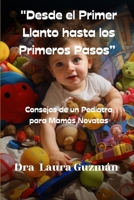 "Desde el Primer Llanto hasta los Primeros Pasos": Consejos de un Pediatra para Mamás Novatas B0CM66R7QB Book Cover