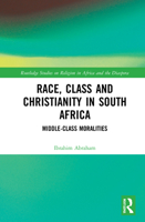 Race, Class and Christianity in South Africa: Middle-Class Moralities 0367630141 Book Cover