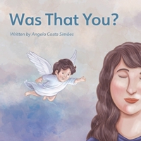 Was That You: A story about the signs we receive from loved ones who have passed B087SHPMBK Book Cover