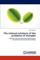 The rational solutions of the problems of triangles: Olympic Tasks on Elementary Mathematics. Generalized and Constructive method 3659267171 Book Cover