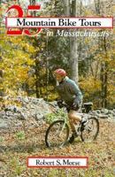 25 Mountain Bike Tours in Massachusetts: From the Connecticut River to the Atlantic Coast 0881501913 Book Cover