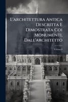 L'architettura Antica Descritta E Dimostrata Coi Monumenti, Dall'architetto, Volume 8 1174692650 Book Cover