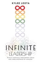 INFINITE Leadership: Drive a continuous improvement culture and create excellence for everyone 1763806707 Book Cover