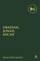 Obadiah, Jonah, Micah (Library of Hebrew Bible/Old Testament Studies) 0567042227 Book Cover