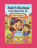 Aubri’s Boutique & the Rainy-Day Jar B0G6TZ32GZ Book Cover