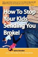 How to Stop Your Kids Sending YOU Broke! 1494466031 Book Cover