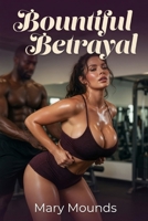 Bountiful Betrayal: The Trainer's Grip B0H95315DD Book Cover