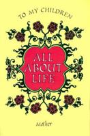 All about Life: To My Children with Bookmark 0967422507 Book Cover