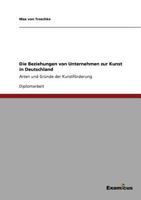 Die Beziehungen von Unternehmen zur Kunst in Deutschland: Arten und Gründe der Kunstförderung 3867467560 Book Cover