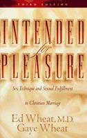 Intended for Pleasure: Sex Technique and Sexual Fulfillment in Christian Marriage 0800712536 Book Cover
