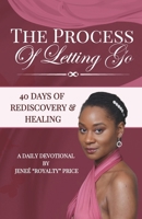 The Process of Letting Go: 40 Days of Rediscovery and Healing B08RRKNLV7 Book Cover