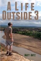 A Life Outside 3: Stories from Wild Places 1304139824 Book Cover