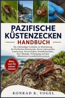 PAZIFISCHE KÜSTENZECKEN-HANDBUCH: Ein vollständiger Leitfaden zur Bestimmung der Pazifischen Küstenzecke, ihrem Lebenszyklus, Lebensraum, ... Gesundheitsbewusstsein (German Edition) B0H7QGQCMF Book Cover
