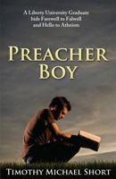 Preacher Boy : A Liberty University Graduate Bids Farewell to Falwell and Hello to Atheism 0956427693 Book Cover