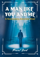 A Man Like You And Me: A Supernatural Adventure Story B0DJN5WW1P Book Cover