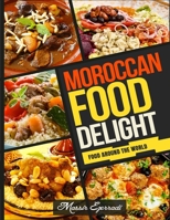 Moroccan Food Delights: A Fresh look at Moroccan Food B09HNJMBPX Book Cover
