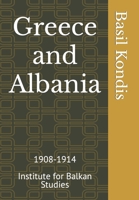 Greece and Albania: 1908-1914 B0B6T1KGWM Book Cover