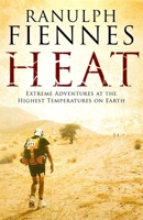 Heat: Extreme Adventures at the Highest Temperatures on Earth 1471137953 Book Cover
