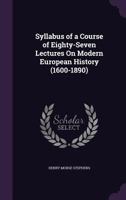 Syllabus of a Course of Eighty-seven Lectures on Modern European History (1600-1890) 9353802725 Book Cover