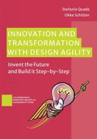 Innovation and Transformation with DesignAgility: Invent the Future and Build it Step-by-Step B0H6WS1V4F Book Cover