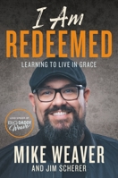 I Am Redeemed: Learning to Live in Grace 1546033580 Book Cover
