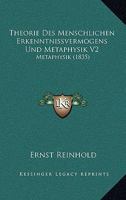 Theorie Des Menschlichen Erkenntnissvermogens Und Metaphysik V2: Metaphysik (1835) 1167708792 Book Cover