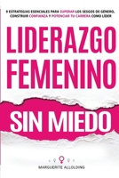 Liderazgo Femenino Sin Miedo: 9 Estrategias Esenciales Para Superar Los Sesgos de Género, Construir Confianza y Potenciar Tu Carrera Como Líder 1962576159 Book Cover