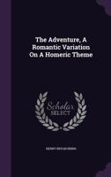 The Adventure, a Romantic Variation on a Homeric Theme 1140158988 Book Cover