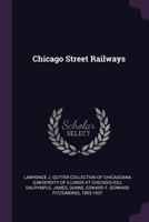 Chicago Street Railways 1378872142 Book Cover