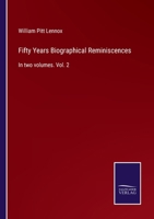 Fifty Years Biographical Reminiscences: In two volumes. Vol. 2 3375006780 Book Cover