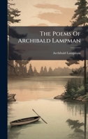 The Poems Of Archibald Lampman 1024818012 Book Cover