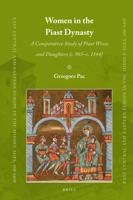 Women in the Piast Dynasty: A Comparative Study of Piast Wives and Daughters (c. 965-c.1144) null Book Cover