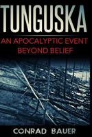 Tunguska: An Apocalyptic Event Beyond Belief 1533080070 Book Cover