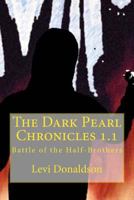 The Dark Pearl Chronicles 1.1: Battle of the Half-Brothers 1496072421 Book Cover