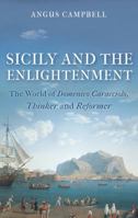 Sicily and the Enlightenment: The World of Domenico Caracciolo, Thinker and Reformer 1350241660 Book Cover