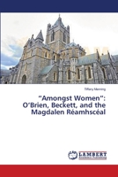 “Amongst Women”: O’Brien, Beckett, and the Magdalen Réamhscéal 3659561150 Book Cover